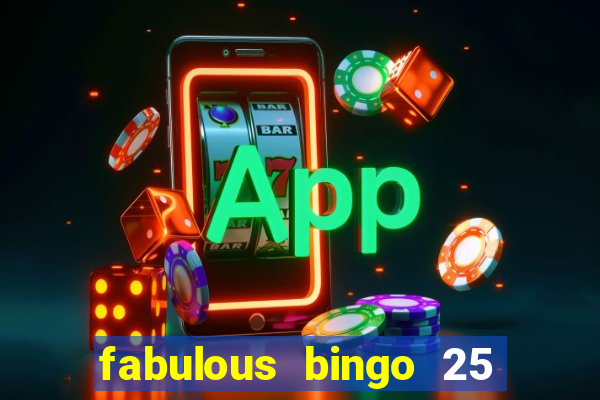 fabulous bingo 25 free spins no deposit