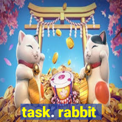 task. rabbit