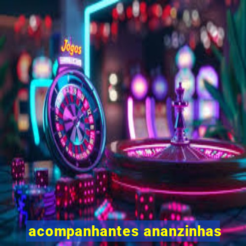 acompanhantes ananzinhas