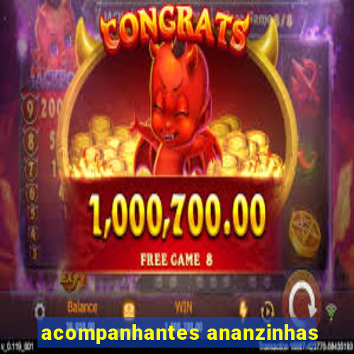 acompanhantes ananzinhas