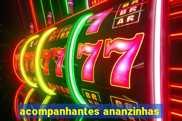 acompanhantes ananzinhas