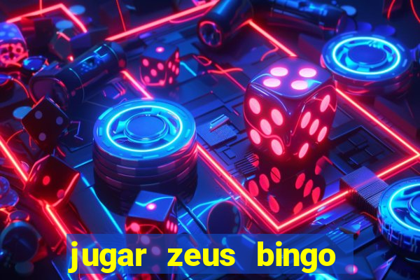 jugar zeus bingo dinero real