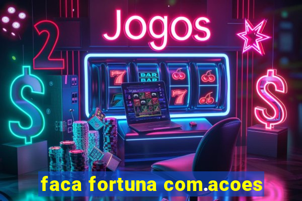 faca fortuna com.acoes