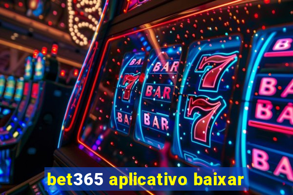 bet365 aplicativo baixar