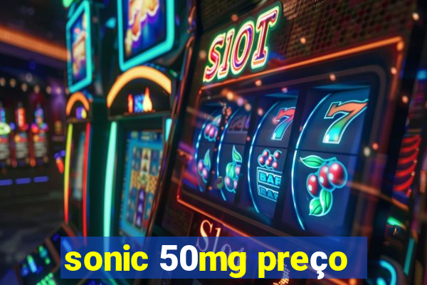 sonic 50mg preço