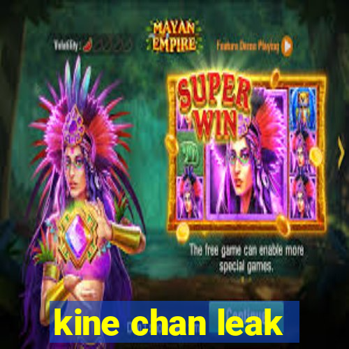 kine chan leak