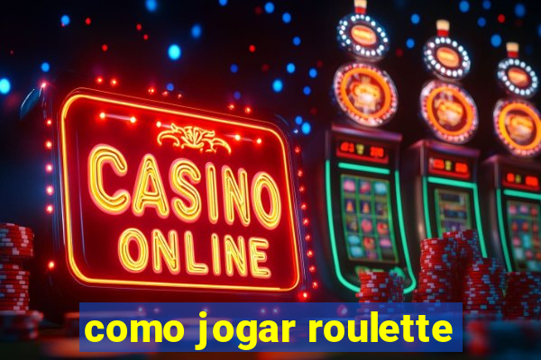 como jogar roulette