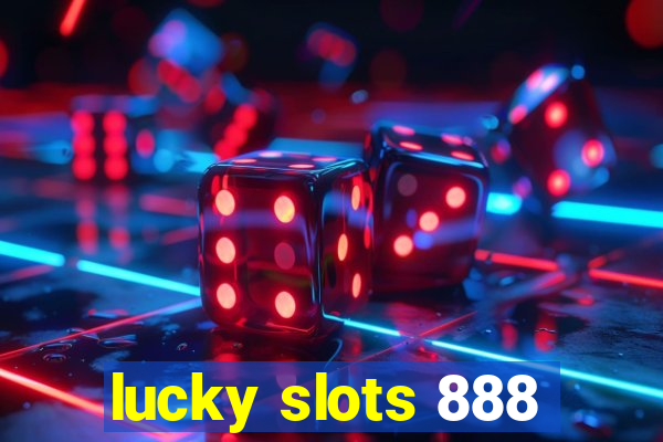 lucky slots 888