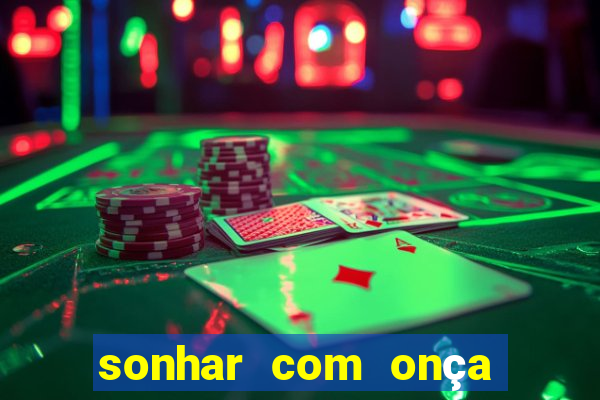 sonhar com onça jogo do bicho