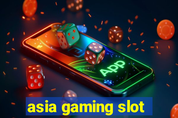 asia gaming slot