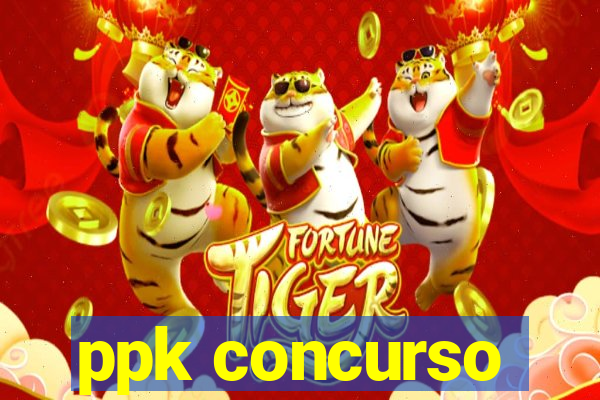 ppk concurso