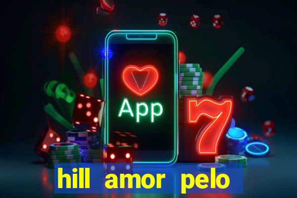 hill amor pelo jogo torrent