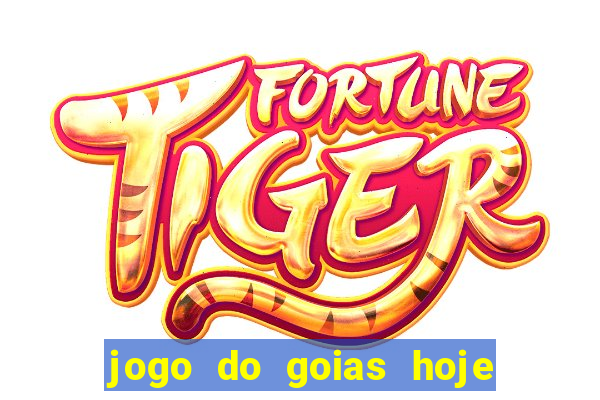 jogo do goias hoje ao vivo