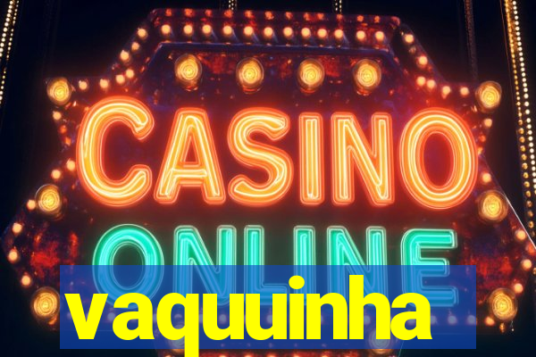 vaquuinha