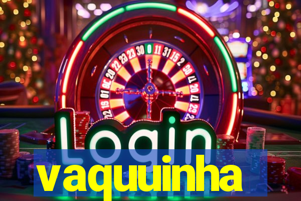 vaquuinha