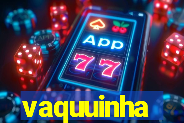 vaquuinha