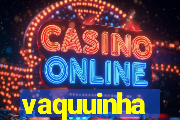 vaquuinha