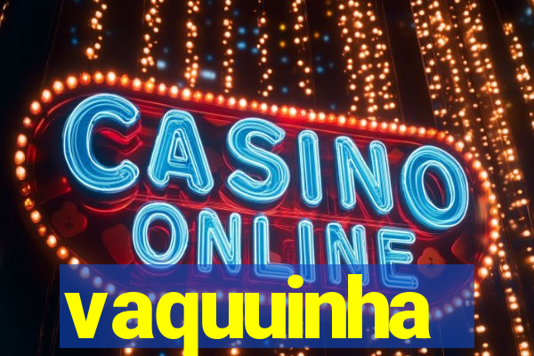 vaquuinha