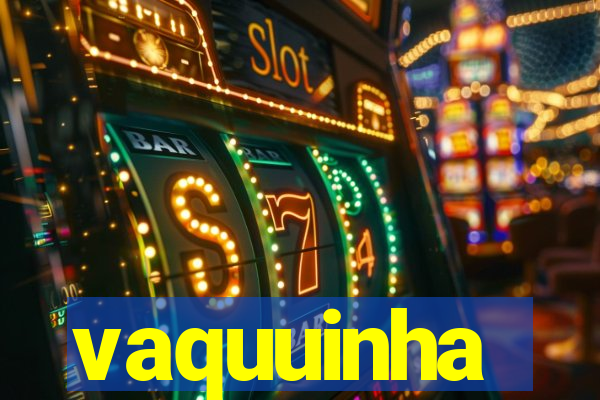 vaquuinha