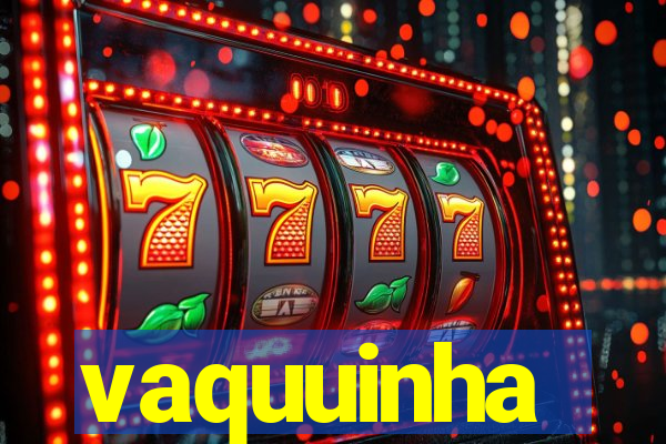 vaquuinha