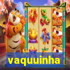 vaquuinha