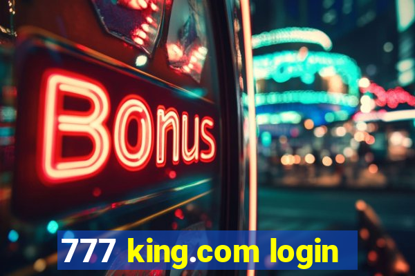 777 king.com login