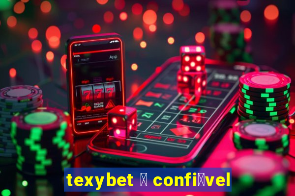 texybet 茅 confi谩vel