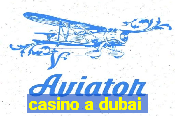 casino a dubai