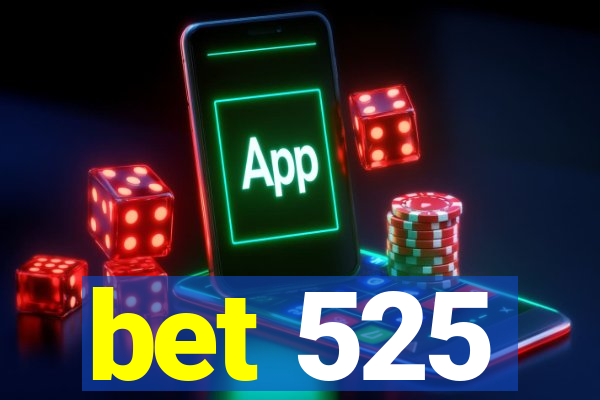 bet 525