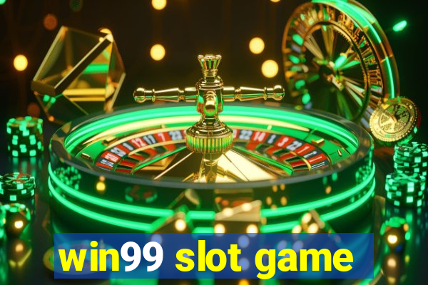 win99 slot game