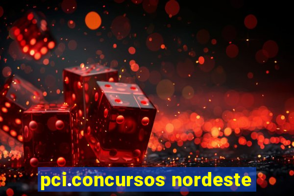 pci.concursos nordeste