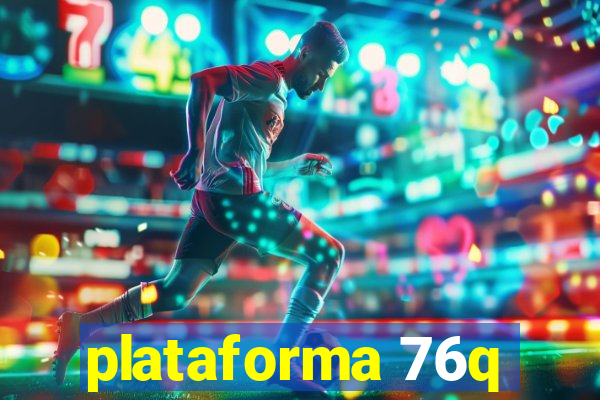 plataforma 76q