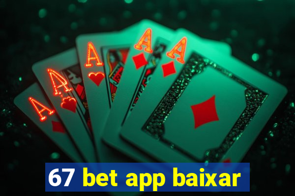 67 bet app baixar