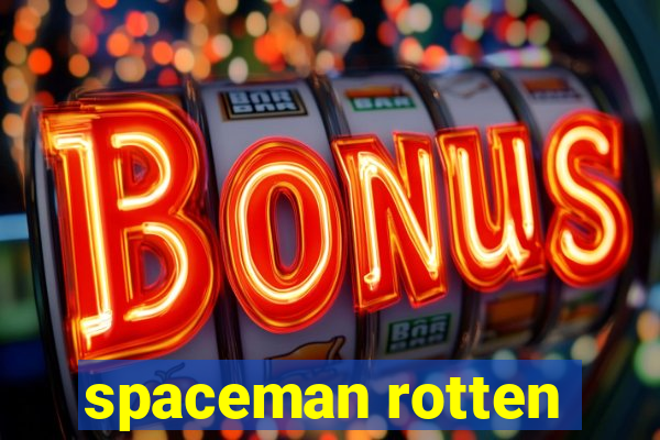 spaceman rotten