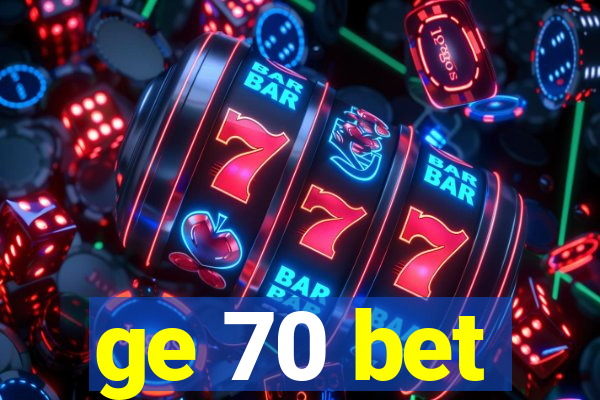 ge 70 bet