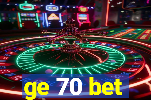 ge 70 bet