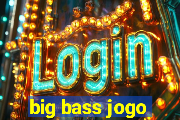 big bass jogo