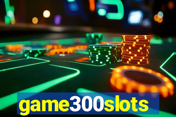 game300slots