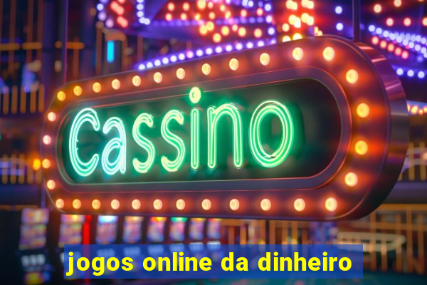 jogos online da dinheiro