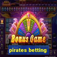 pirates betting