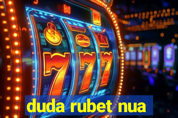 duda rubet nua