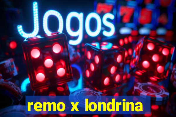 remo x londrina