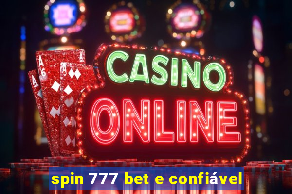 spin 777 bet e confiável