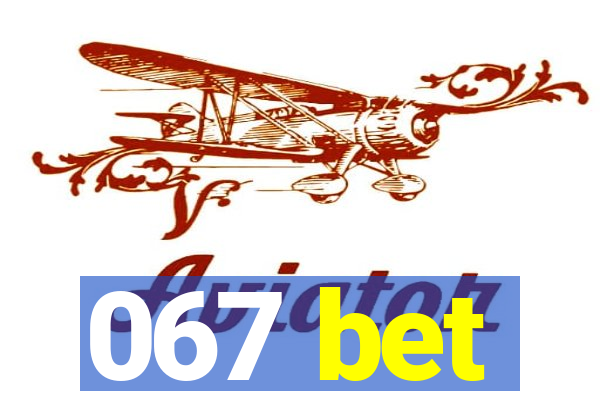 067 bet