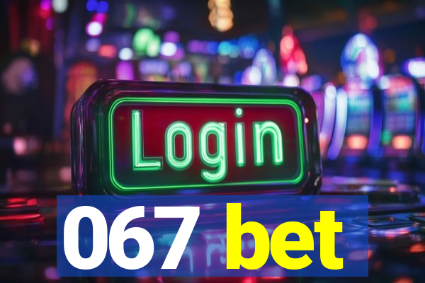 067 bet