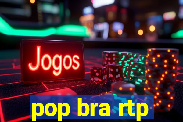 pop bra rtp