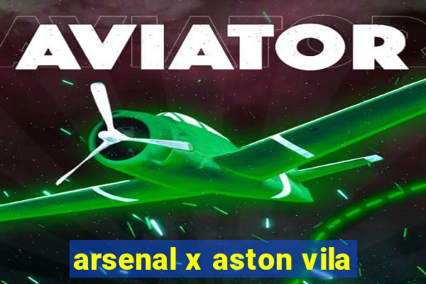 arsenal x aston vila