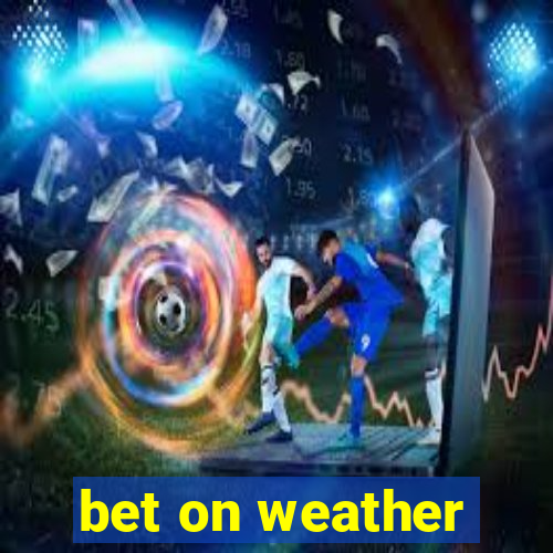 bet on weather