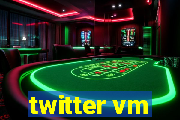 twitter vm