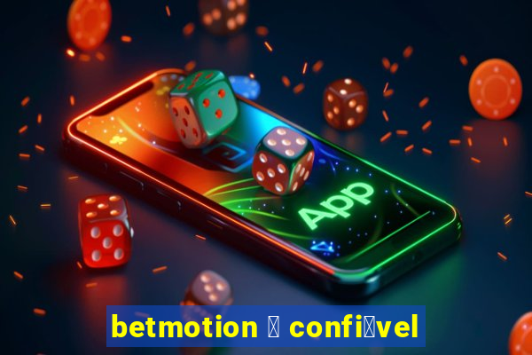 betmotion 茅 confi谩vel